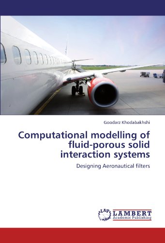 Computational modelling of fluid-porous solid interaction systems: Designing Aeronautical filters