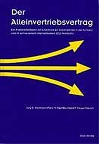 Der Alleinvertriebsvertrag: Ein Praktikerleitfaden mit Checkliste für Alleinv...