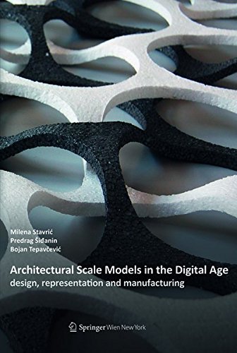 Architectural Scale Models in the Digital Age: Design, Representation and Manufacturing