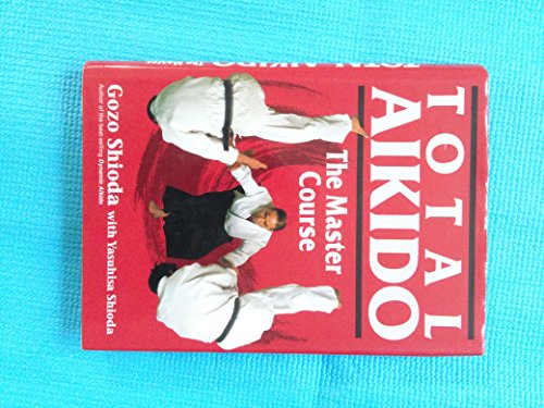 Total Aikido: The Master Course