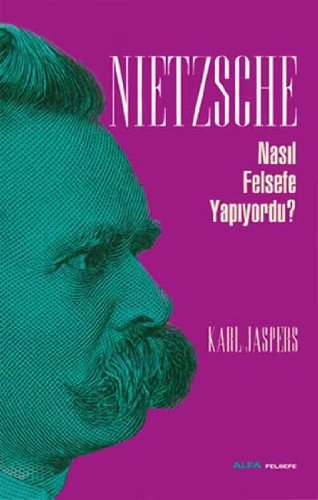 Nietzsche Nasıl Felsefe Yapıyordu?