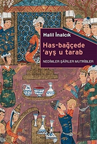 Has-Bağçede ’Ayş u Tarab - Nedimler Şairler Mutripler