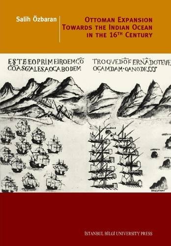 Ottoman Expansion Towards The Indian Ocean In The 16th Century