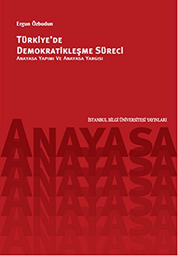 Türkiye de Demokratikleşme Süreci-Anayasa Yapımı Ve Anayasa Yargısı
