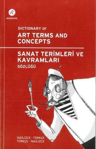 Redhouse Sanat Terimleri ve Kavramları Sözlüğü / Dictionary of Art Terms and Concepts