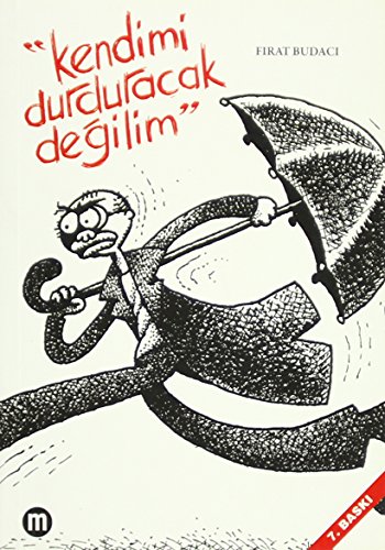 Kendimi Durduracak Değilim