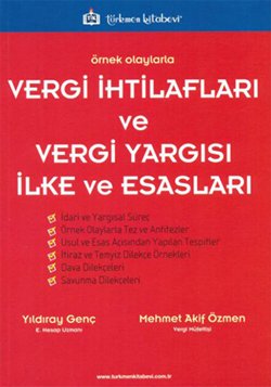 Örnek Olaylarla Vergi İhtilafları ve Vergi Yargısı İlke ve Esasları