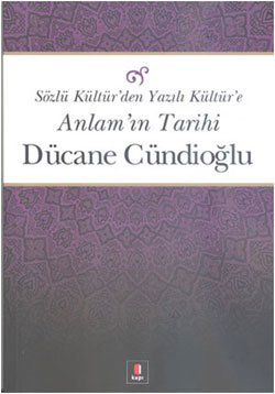 Sözlü Kültürden Yazılı Kültür’e Anlam’ın Tarihi