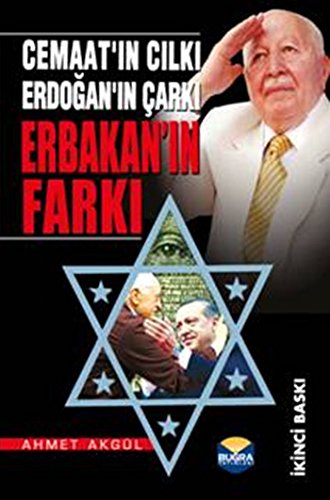 Cemaat ın Cılkı - Erdoğan ın Çarkı - Erbakan ın Farkı