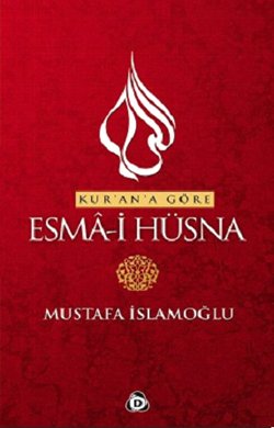 Kur’an’a Göre Esma-i Hüsna Cilt:1