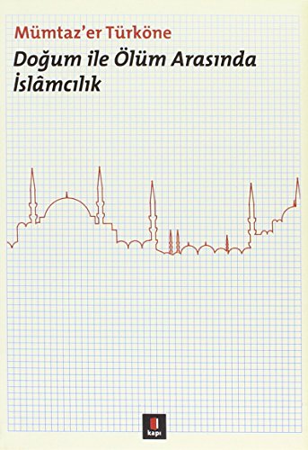 Doğum ile Ölüm Arasında İslamcılık