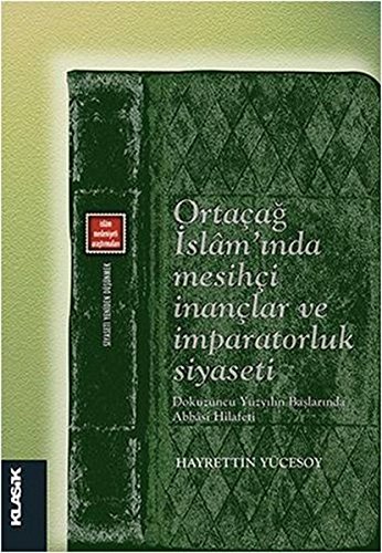 Ortaçağ İslamında Mesihçi İnançlar ve İmparatorluk Siyaseti