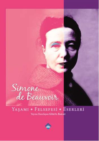 SIMONE DE BEAUVOIR YAŞAMI*FELSEFESİ*ESERLERİ