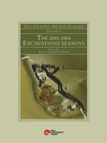 TELL ATCHANA, ANCIENT ALALAKH VOLUME 1 THE 2003-2004 EXCAVATIONS SEASONS