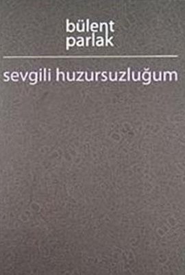 Sevgili Huzursuzluğum