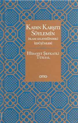 Kadın Karşıtı Söylemin İslam Geleneğindeki İzdüşümleri