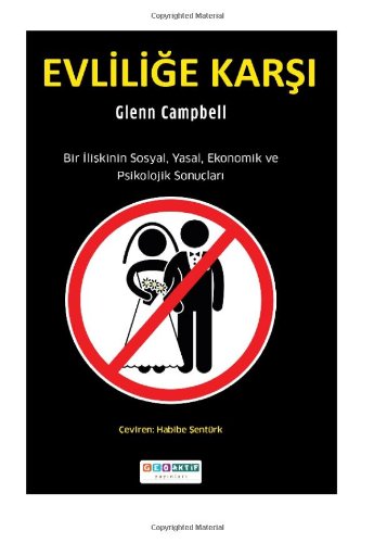 Evlilige Karsi: Bir Iliskinin Sosyal, Yasal, Ekonomik ve Psikolojik Sonuclari: Bir Iliskinin Sosyal, Yasal, Ekonomik ve Psikololjik Sonuclari