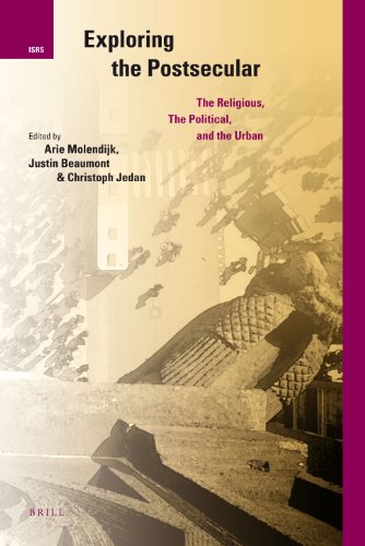 Exploring the Postsecular: The Religious, the Political, and the Urban (International Studies in Religion and Society)