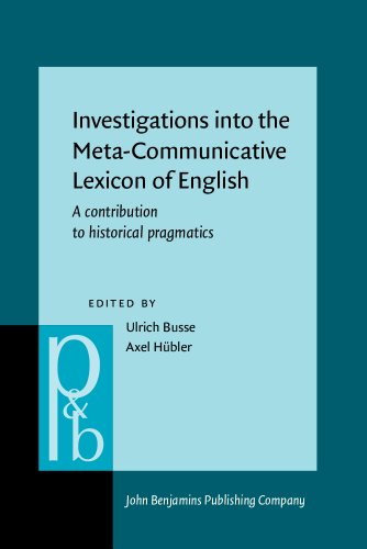 Investigations into the Meta-Communicative Lexicon of English: A contribution to historical pragmatics (Pragmatics & Beyond New Series)