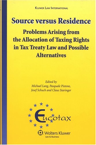 Source Versus Residence: Problems Arising from the Allocation of Taxing Rights in Tax Treaty Law and Possible Alternatives (Eucotax)