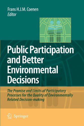 Public Participation and Better Environmental Decisions: The Promise and Limits of Participatory Processes for the Quality of Environmentally Related Decision-making