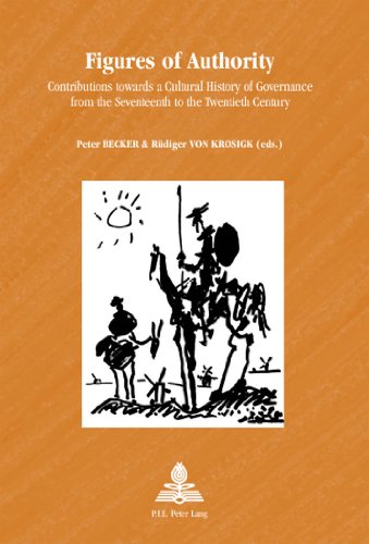 Figures of Authority: Contributions Towards a Cultural History of Governance from the Seventeenth to the Twentieth Century (Europe Plurielle/Multiple Europes)