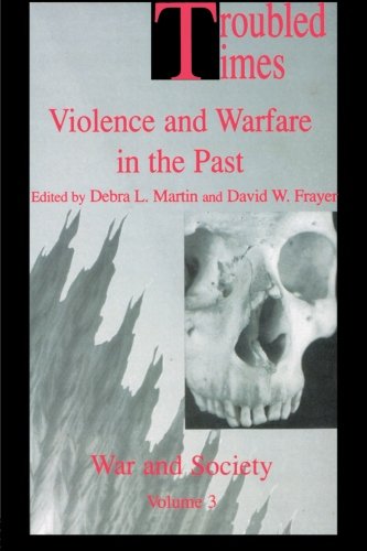Troubled Times: Violence and Warfare in the Past (War & Society)