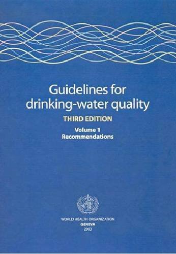 Guidelines for Drinking-Water Quality: Recommendations v. 1 (WHO Water Series)