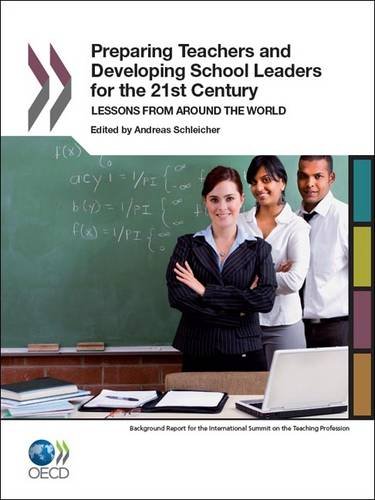 Preparing Teachers and Developing School Leaders for the 21st Century: Lessons from around the World (Oecd)