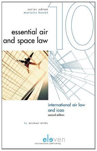 International Air Law and ICAO (Essential Air and Space Law)
