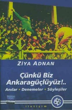 Çünkü Biz Ankaragüçlüyüz!..