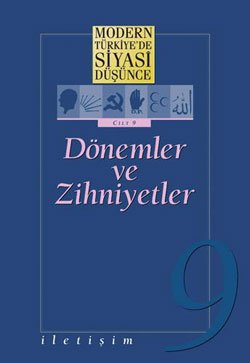 Modern Türkiye’de Siyasi Düşünce Cilt: 9 Dönemler ve Zihniyetler