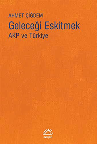 Geleceği Eskitmek - AKP ve Türkiye