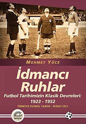 İdmancı Ruhlar, Futbol Tarihimizin Klasik Devreleri