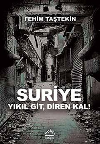 Suriye:Yıkıl Git, Diren Kal