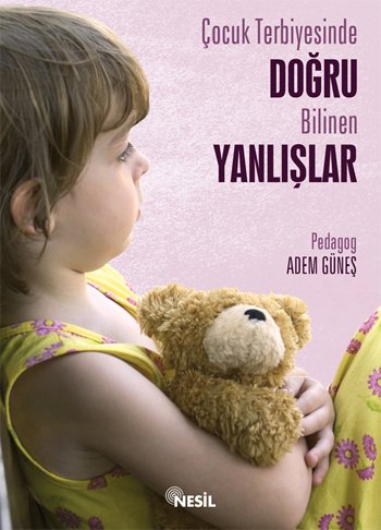 Çocuk Terbiyesinde Dogru Bilinen Yanlislar