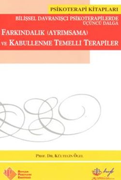Farkındalık (Ayrımsama) ve Kabullenme Temelli Terapiler
