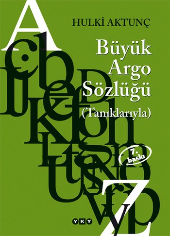 Türkçenin Büyük Argo Sözlüğü (Tanıklarıyla)