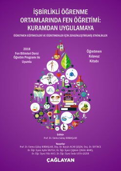 İŞBİRLİKLİ ÖĞRENME ORTAMLARINDA FEN ÖĞRETİMİ: KURAMDAN UYGULAMAYA ÖĞRETMEN EĞİTİMCİLERİ VE ÖĞRETMENLER İÇİN ZENGİNLEŞTİRİLMİŞ ETKİNLİKLER