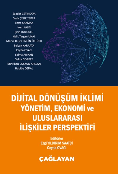 DİJİTAL DÖNÜŞÜM İKLİMİ: YÖNETİM, EKONOMİ VE ULUSLARARASI İLİŞKİLER PERSPEKTİFİ