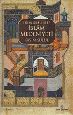 Ibn Haldun a Göre Islam Medeniyeti