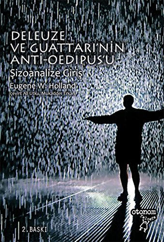 Deleuze ve Guattarinin Anti-Oedipusu: Şizoanalize Giriş