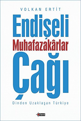 Endişeli Muhafazakarlar Çağı