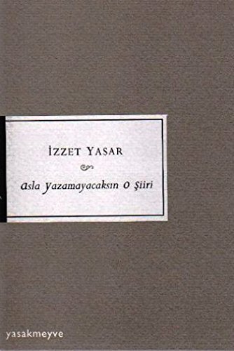 Asla Yazamayacaksın O Şiiri