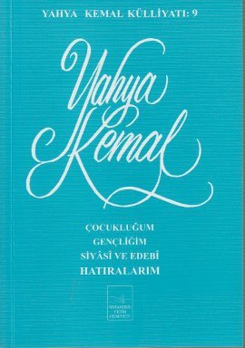 Çocukluğum, Gençliğim, Siyasi ve Edebi Hatıralarım