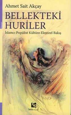 Bellekteki Huriler İslamcı Popülist Kültüre Eleştirel Bakış