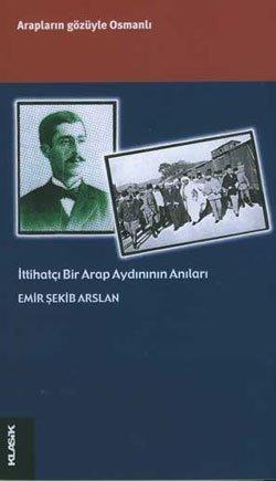 İTTİHATÇI BİR ARAP AYDINININ ANILARI