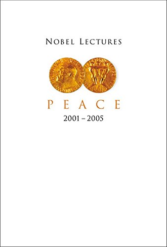 NOBEL LECTURES IN PEACE (2001-2005)
