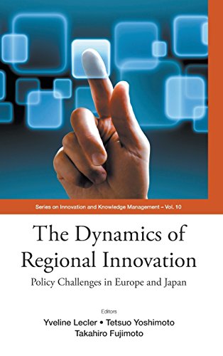 DYNAMICS OF REGIONAL INNOVATION, THE: POLICY CHALLENGES IN EUROPE AND JAPAN (Series on Innovation and Knowledge Management)