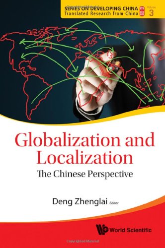 GLOBALIZATION AND LOCALIZATION: A CHINESE PERSPECTIVE (Series on Developing China - Translated Research from China)